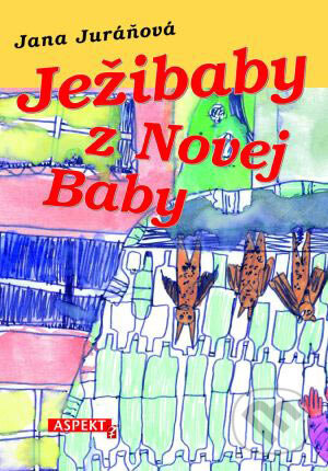 Ježibaby z Novej Baby - Jana Juráňová, Aspekt, 2006