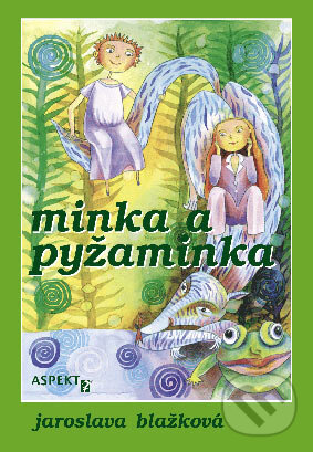 Kniha: Minka a Pyžaminka (Jaroslava Blažková). Aspekt, 2003 Kniha: Minka a Pyžaminka (Jaroslava Blažková). Aspekt, 2003
