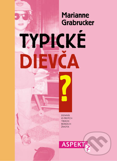 Kniha: Typické dievča? (Marianne Grabrucker). Aspekt, 2007 Kniha: Typické dievča? (Marianne Grabrucker). Aspekt, 2007