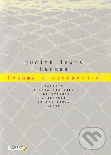 Kniha: Trauma a uzdravenie (Judith Lewis Herman). Aspekt, 2001 Kniha: Trauma a uzdravenie (Judith Lewis Herman). Aspekt, 2001
