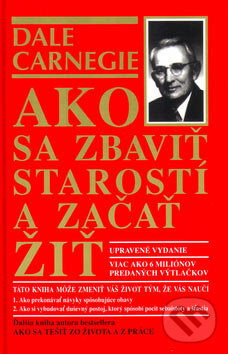 Kniha: Ako sa zbaviť starostí a začať žiť (Dale Carnegie). Príroda, 2007 Kniha: Ako sa zbaviť starostí a začať žiť (Dale Carnegie). Príroda, 2007