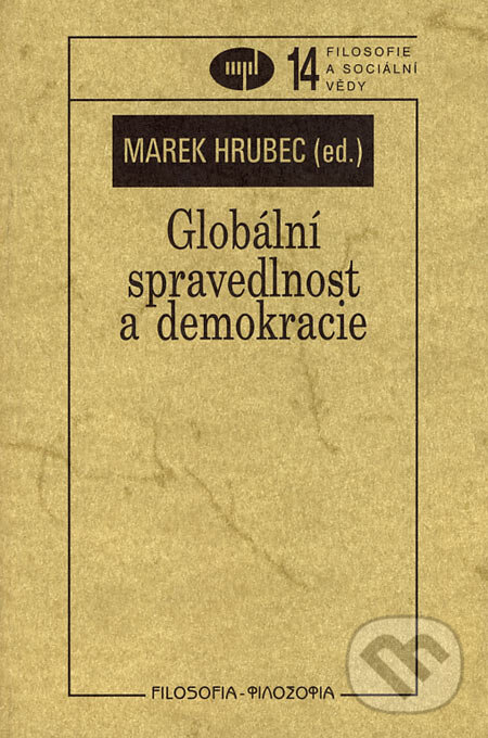 Kniha: Globální spravedlnost a demokracie (Marek Hrubec). Filosofia, 2004 Kniha: Globální spravedlnost a demokracie (Marek Hrubec). Filosofia, 2004