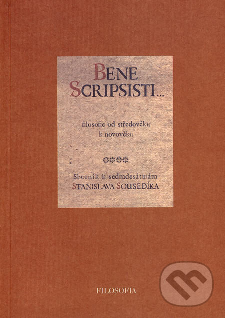 Kniha: Bene Scripsisti... (Jiří Beneš, Petr Glombíček a Vladimír Urbánek). Filosofia, 2002 Kniha: Bene Scripsisti... (Jiří Beneš, Petr Glombíček a Vladimír Urbánek). Filosofia, 2002