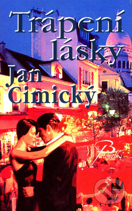 Kniha: Trápení lásky (Jan Cimický). Baronet, 2007 Kniha: Trápení lásky (Jan Cimický). Baronet, 2007