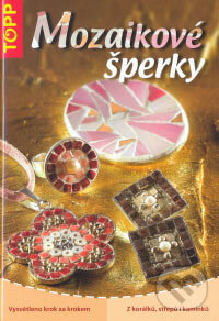 Kniha: Mozaikové šperky (Annette Wragge a Catherina Massey). Anagram, 2007 Kniha: Mozaikové šperky (Annette Wragge a Catherina Massey). Anagram, 2007