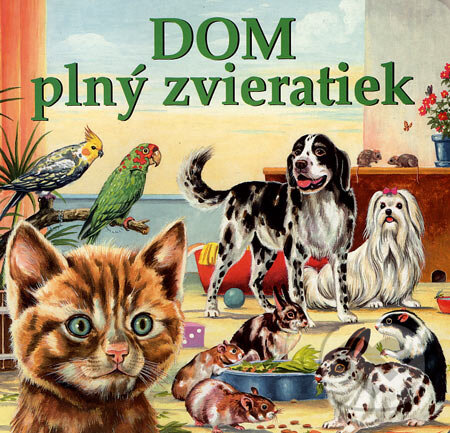 Kniha: Dom plný zvieratiek (Belimex). Belimex, 2007 Kniha: Dom plný zvieratiek (Belimex). Belimex, 2007