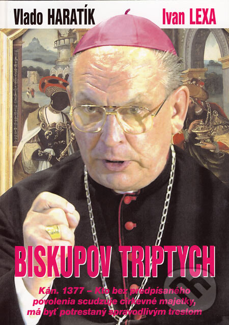 Kniha: Biskupov triptych (Ivan Lexa a Vlado Haratík). EU PRESS, 2006 Kniha: Biskupov triptych (Ivan Lexa a Vlado Haratík). EU PRESS, 2006