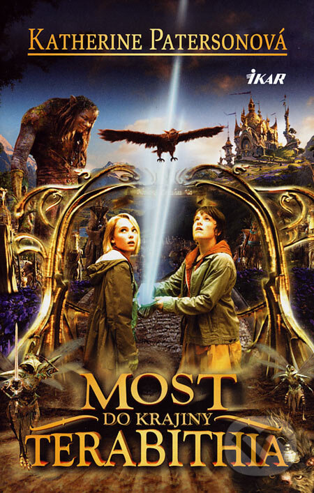 Kniha: Most do krajiny Terabithia (Katherine Paterson). Ikar, 2007 Kniha: Most do krajiny Terabithia (Katherine Paterson). Ikar, 2007
