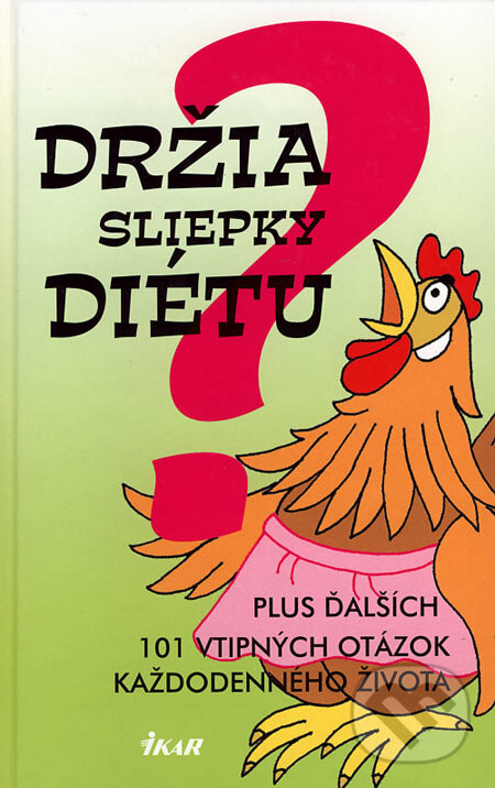 Kniha: Držia sliepky diétu? (Ikar). Ikar, 2007 Kniha: Držia sliepky diétu? (Ikar). Ikar, 2007