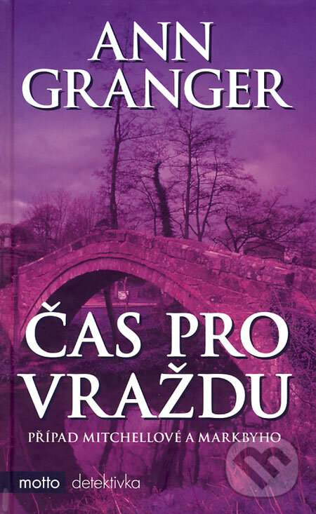 Kniha: Čas pro vraždu (Ann Granger). Motto, 2007 Kniha: Čas pro vraždu (Ann Granger). Motto, 2007