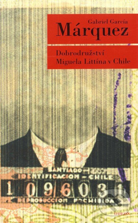 Kniha: Dobrodružství Miguela Littína v Chile (Gabriel García Márquez). Odeon CZ, 2007 Kniha: Dobrodružství Miguela Littína v Chile (Gabriel García Márquez). Odeon CZ, 2007
