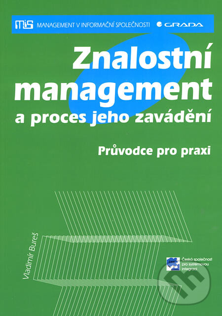 Kniha: Znalostní management a proces jeho zavádění (Vladimír Bureš). Grada, 2007 Kniha: Znalostní management a proces jeho zavádění (Vladimír Bureš). Grada, 2007