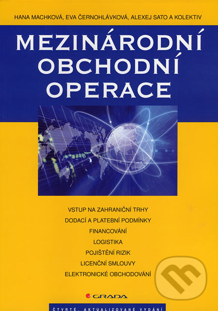 Kniha: Mezinárodní obchodní operace (Alexej Sato, Eva Černohlávková, Hana Machková a kolektív). Grada, 2007 Kniha: Mezinárodní obchodní operace (Alexej Sato, Eva Černohlávková, Hana Machková a kolektív). Grada, 2007