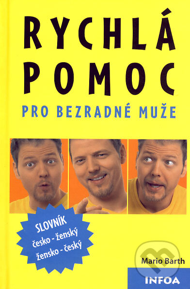Kniha: Rychlá pomoc pro bezradné muže (Mario Barth). INFOA, 2006 Kniha: Rychlá pomoc pro bezradné muže (Mario Barth). INFOA, 2006