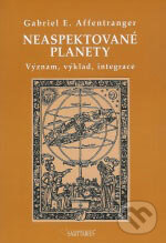 Kniha: Neaspektované planety (Gabriel E. Affentranger). Sagittarius, 2006 Kniha: Neaspektované planety (Gabriel E. Affentranger). Sagittarius, 2006