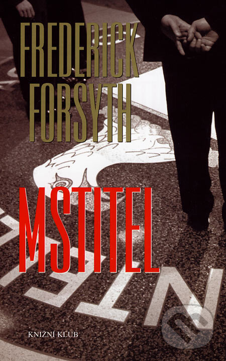 Kniha: Mstitel (Frederick Forsyth). Knižní klub, 2004 Kniha: Mstitel (Frederick Forsyth). Knižní klub, 2004