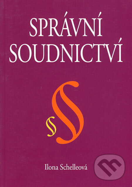 Kniha: Správní soudnictví (Ilona Schelleová). Eurolex Bohemia, 2004 Kniha: Správní soudnictví (Ilona Schelleová). Eurolex Bohemia, 2004