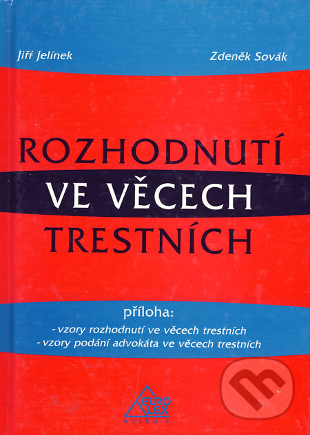 Kniha: Rozhodnutí ve věcech trestních (Jiří Jelínek a Zdeněk Sovák). Eurolex Bohemia, 1999 Kniha: Rozhodnutí ve věcech trestních (Jiří Jelínek a Zdeněk Sovák). Eurolex Bohemia, 1999