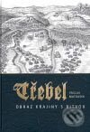 Kniha: Třebel - Obraz krajiny s bitvou (Václav Matoušek). Academia, 2006 Kniha: Třebel - Obraz krajiny s bitvou (Václav Matoušek). Academia, 2006