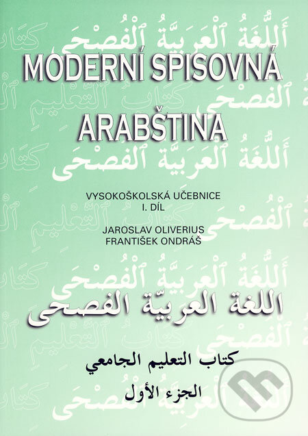 Kniha: Moderní spisovná arabština I (František Ondráš a Jaroslav Oliverius). Set Out, 2007 Kniha: Moderní spisovná arabština I (František Ondráš a Jaroslav Oliverius). Set Out, 2007
