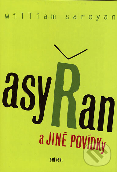 Kniha: Asyřan a jiné povídky (William Saroyan). Eminent, 2004 Kniha: Asyřan a jiné povídky (William Saroyan). Eminent, 2004