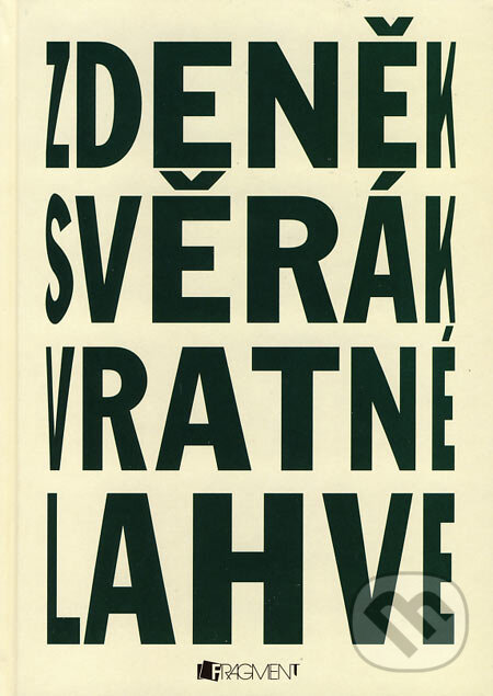 Kniha: Vratné lahve (Zdeněk Svěrák). Nakladatelství Fragment, 2007 Kniha: Vratné lahve (Zdeněk Svěrák). Nakladatelství Fragment, 2007