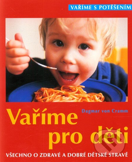 Kniha: Vaříme pro děti (Dagmar von Cramm). Ottovo nakladatelství, 2007 Kniha: Vaříme pro děti (Dagmar von Cramm). Ottovo nakladatelství, 2007
