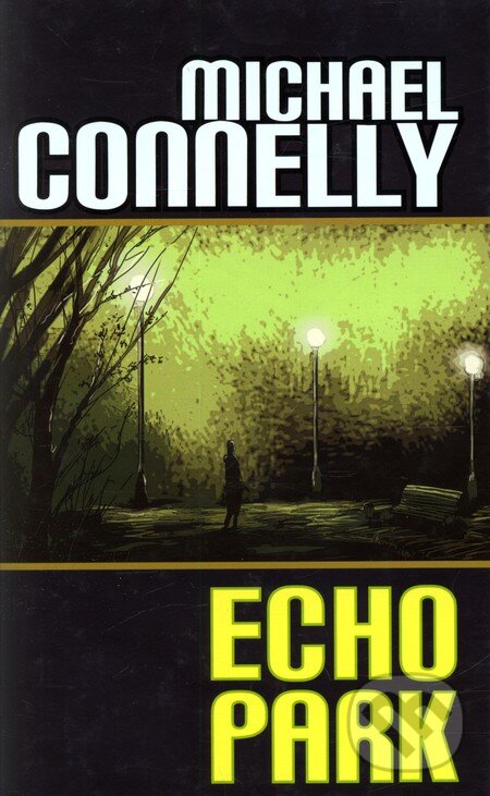 Kniha: Echo Park (Michael Connelly). Slovart, 2007 Kniha: Echo Park (Michael Connelly). Slovart, 2007