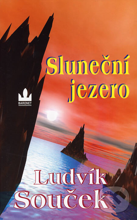 Kniha: Sluneční jezero (Ludvík Souček). Baronet, 2007 Kniha: Sluneční jezero (Ludvík Souček). Baronet, 2007