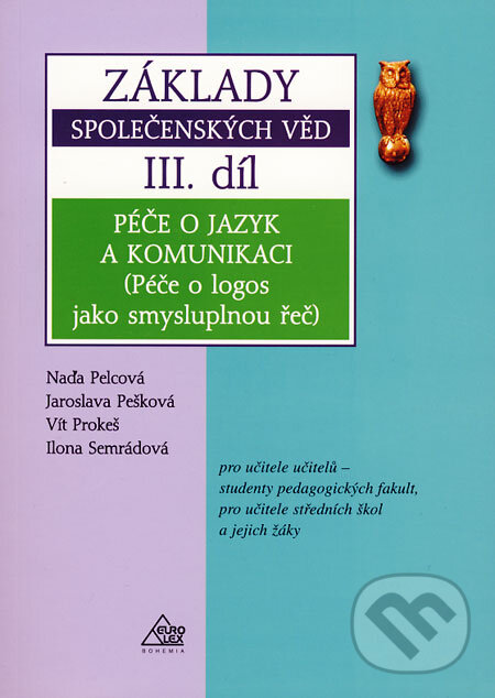 Kniha: Základy společenských věd III (Naďa Pelcová a kolektiv). Eurolex Bohemia, 2005 Kniha: Základy společenských věd III (Naďa Pelcová a kolektiv). Eurolex Bohemia, 2005