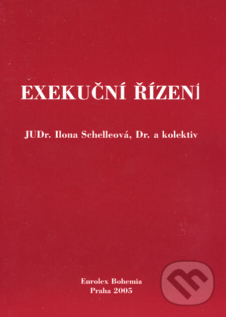 Kniha: Exekuční řízení (Ilona Schelleová a kolektív). Eurolex Bohemia, 2005 Kniha: Exekuční řízení (Ilona Schelleová a kolektív). Eurolex Bohemia, 2005