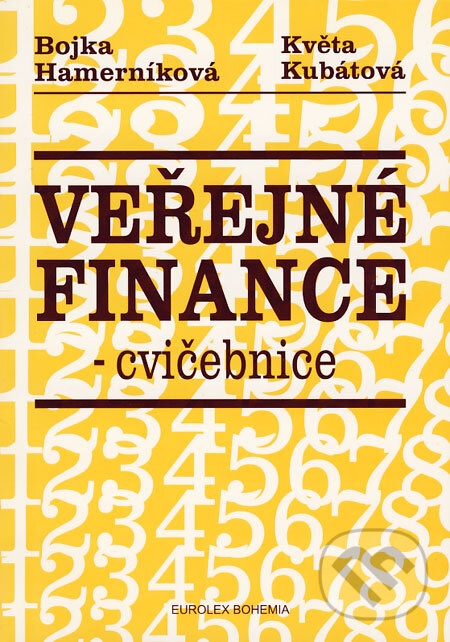 Kniha: Veřejné finance - cvičebnice (Bojka Hamerníková a Květa Kubátová). Eurolex Bohemia, 2001 Kniha: Veřejné finance - cvičebnice (Bojka Hamerníková a Květa Kubátová). Eurolex Bohemia, 2001