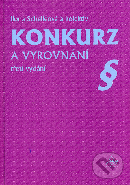 Kniha: Konkurz a vyrovnání (Ilona Schelleová a kolektív). Eurolex Bohemia, 2005 Kniha: Konkurz a vyrovnání (Ilona Schelleová a kolektív). Eurolex Bohemia, 2005