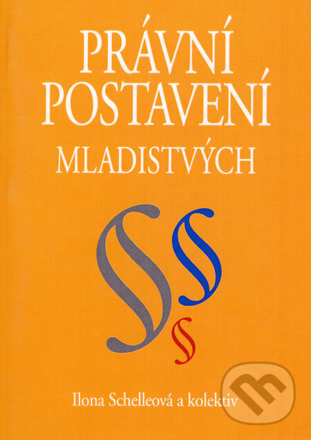 Kniha: Právní postavení mladistvých (Ilona Schelleová a kolektiv). Eurolex Bohemia, 2004 Kniha: Právní postavení mladistvých (Ilona Schelleová a kolektiv). Eurolex Bohemia, 2004