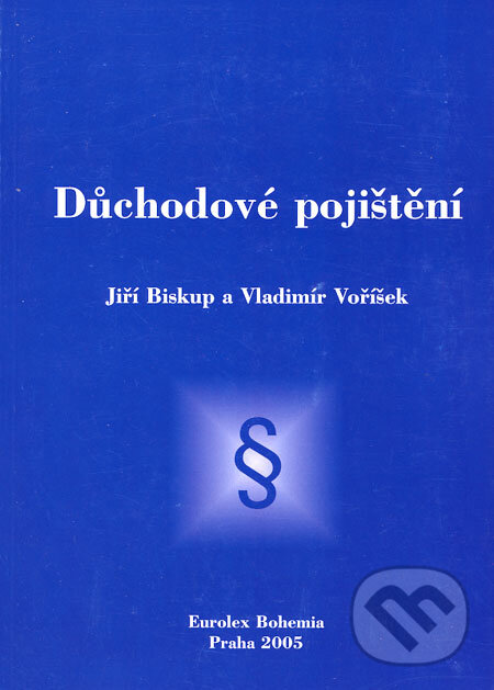 Kniha: Důchodové pojištění (Jiří Biskup a Vladimír Voříšek). Eurolex Bohemia, 2005 Kniha: Důchodové pojištění (Jiří Biskup a Vladimír Voříšek). Eurolex Bohemia, 2005
