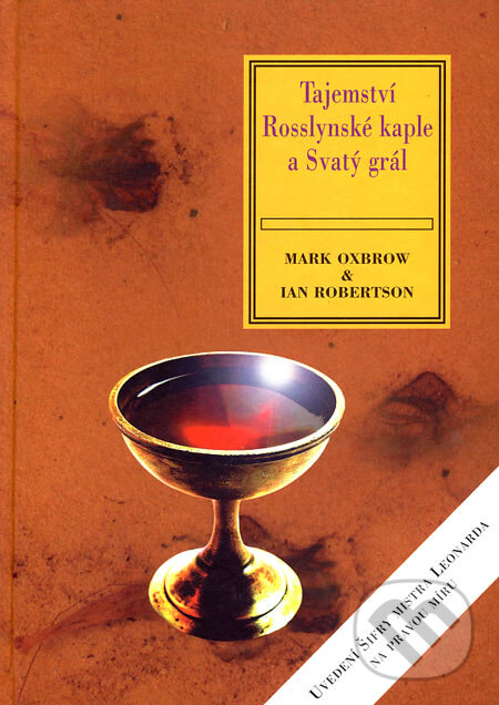 Kniha: Tajemství Rosslynské kaple a Svatý grál (Ian Robertson a Mark Oxbrow). Volvox Globator, 2006 Kniha: Tajemství Rosslynské kaple a Svatý grál (Ian Robertson a Mark Oxbrow). Volvox Globator, 2006