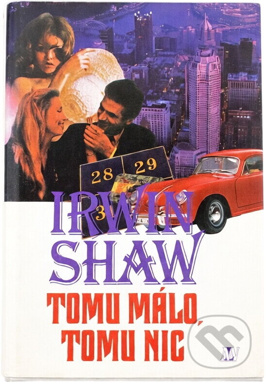 Kniha: Tomu málo, tomu nic (Irwin Shaw). , 1995 Kniha: Tomu málo, tomu nic (Irwin Shaw). , 1995