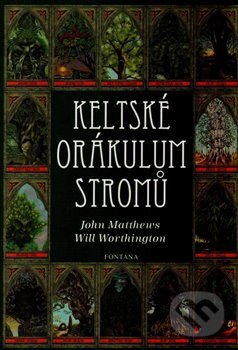 Kniha: Keltské orákulum stromů (John Matthews). Fontána, 2009 Kniha: Keltské orákulum stromů (John Matthews). Fontána, 2009