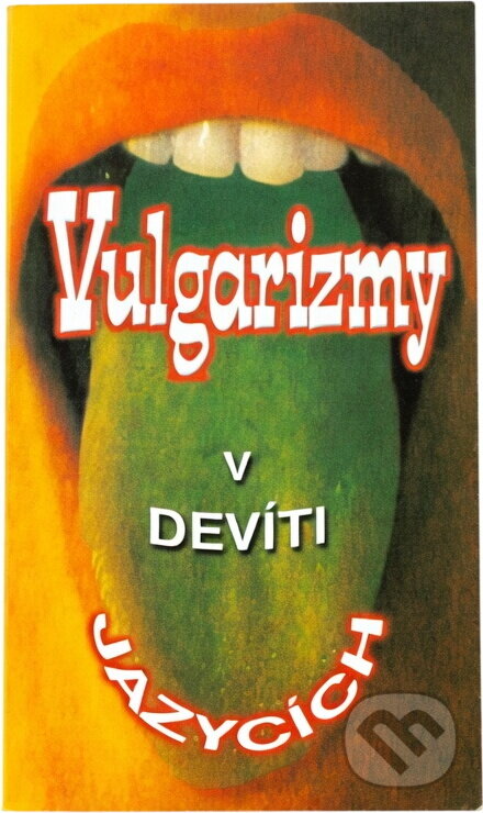 Kniha: Vulgarizmy v devíti jazycích (Hana Golonová). Ottovo nakladatelství, 2006 Kniha: Vulgarizmy v devíti jazycích (Hana Golonová). Ottovo nakladatelství, 2006