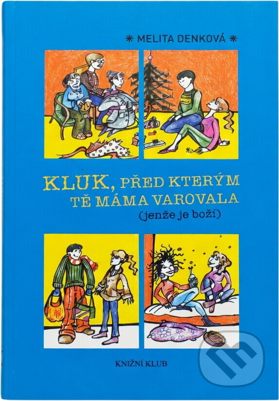 Kniha: Kluk, před kterým tě máma varovala (jenže je boží) (Melita Denková). Knižní klub, 2008 Kniha: Kluk, před kterým tě máma varovala (jenže je boží) (Melita Denková). Knižní klub, 2008