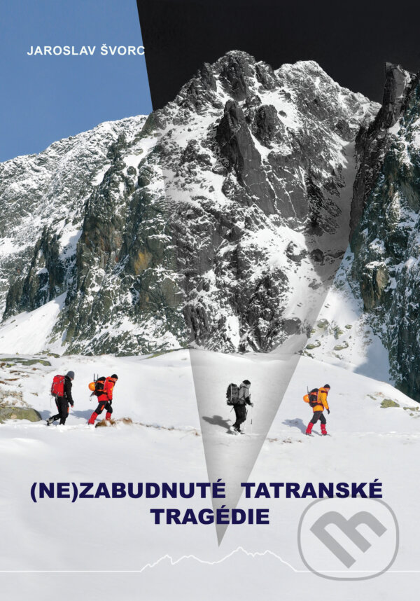 Kniha: (Ne)zabudnuté tatranské tragédie (Jaroslav Švorc). I & B, Ivan Bohuš, 2025 Kniha: (Ne)zabudnuté tatranské tragédie (Jaroslav Švorc). I & B, Ivan Bohuš, 2025