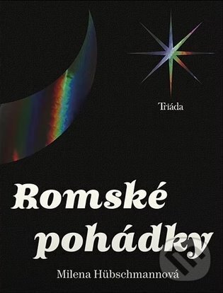 Kniha: Romské pohádky (Milena Hübschmannová). Triáda, 2025 Kniha: Romské pohádky (Milena Hübschmannová). Triáda, 2025