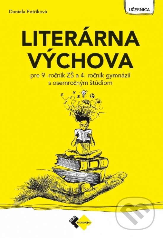 Kniha: Literárna výchova pre 9. ročník ZŠ a 4. ročník gymnázií s osemročným štúdiom (Daniela Petríková). Expol Pedagogika, 2025 Kniha: Literárna výchova pre 9. ročník ZŠ a 4. ročník gymnázií s osemročným štúdiom (Daniela Petríková). Expol Pedagogika, 2025