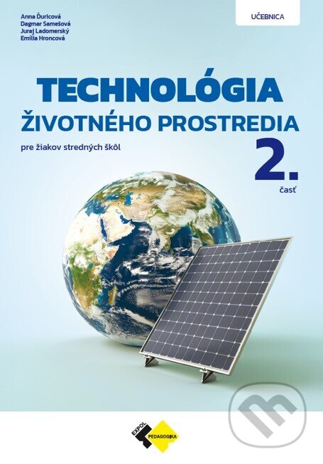 Kniha: Technológia životného prostredia 2. časť (Anna Ďuricová, Emília Hroncová, Juraj Ladomerský a Dagmar Samešová). Expol Pedagogika, 2025 Kniha: Technológia životného prostredia 2. časť (Anna Ďuricová, Emília Hroncová, Juraj Ladomerský a Dagmar Samešová). Expol Pedagogika, 2025