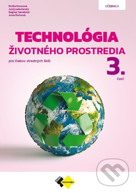 Kniha: Technológia životného prostredia 3. časť (Anna Ďuricová, Emília Hroncová a Juraj Ladomerský). Expol Pedagogika, 2025 Kniha: Technológia životného prostredia 3. časť (Anna Ďuricová, Emília Hroncová a Juraj Ladomerský). Expol Pedagogika, 2025