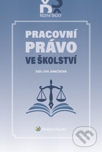 Kniha: Pracovní právo ve školství (Eva Janečková). Wolters Kluwer ČR, 2025 Kniha: Pracovní právo ve školství (Eva Janečková). Wolters Kluwer ČR, 2025