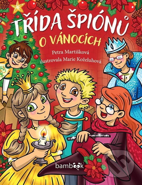 Kniha: Třída špiónů o Vánocích (Petra Martišková a Marie Koželuhová). Bambook, 2025 Kniha: Třída špiónů o Vánocích (Petra Martišková a Marie Koželuhová). Bambook, 2025