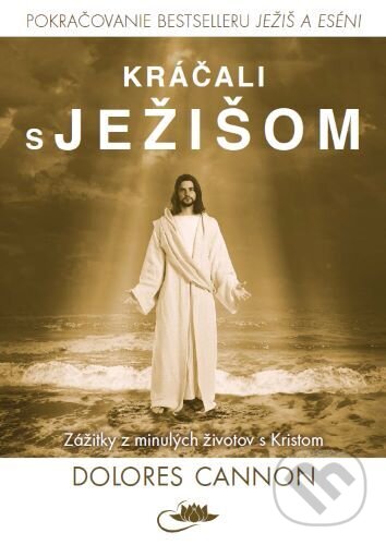 Kniha: Kráčali s Ježišom (Dolores Cannon). Centrum nejvyššího poznání, 2025 Kniha: Kráčali s Ježišom (Dolores Cannon). Centrum nejvyššího poznání, 2025