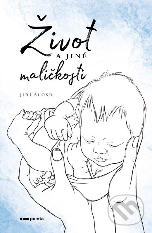 Kniha: Život a jiné maličkosti (Jiří Šlosr). Pointa, 2025 Kniha: Život a jiné maličkosti (Jiří Šlosr). Pointa, 2025