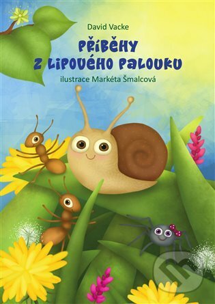 Kniha: Příběhy z Lipového palouku (David Vacke). Agentura Pierrot, 2025 Kniha: Příběhy z Lipového palouku (David Vacke). Agentura Pierrot, 2025
